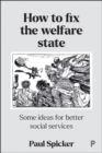 Image for How to Fix the Welfare State: Some Ideas for Better Social Services