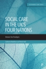 Image for Social Care in the UK&#39;s Four Nations: Between Two Paradigms