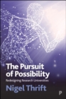 Image for The Pursuit of Possibility: Redesigning Research Universities