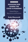 Image for Managing Risk During the COVID-19 Pandemic: Global Policies, Narratives and Practices
