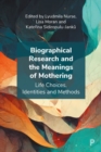 Image for Biographical research and the meanings of mothering  : life choices, identities and methods