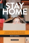 Image for Stay home  : housing and home in the UK during the COVID-19 pandemic