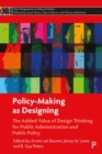 Image for Policy-making as designing  : the added value of design thinking for public administration and public policy