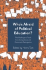 Image for Who&#39;s afraid of political education?  : the challenge to teach civic competence and democratic participation
