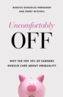 Image for Uncomfortably off  : why the top 10% of earners should care about inequality