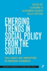 Image for Emerging trends in social policy from the south: challenges and innovations in emerging economies