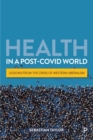 Image for Health in a post-COVID world  : lessons from the crisis of Western liberalism