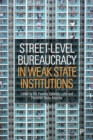 Image for Street-level bureaucracy in weak state institutions