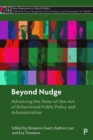 Image for Beyond nudge  : advancing the state-of-the-art of behavioural public policy and administration