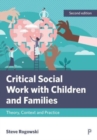 Image for Critical social work with children and families  : theory, context and practice