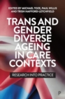 Image for Trans and Gender Diverse Ageing in Care Contexts : Research into Practice