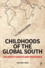Image for Childhoods of the Global South  : children&#39;s rights and resistance