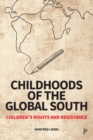 Image for Childhoods of the Global South: Children&#39;s Rights and Resistance