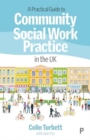 Image for A Practical Guide to Community Social Work Practice in the UK