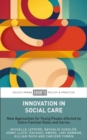 Image for Innovation in social care  : new approaches for young people affected by extra-familial risks and harms