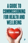 Image for A Guide to Commissioning for Health and Wellbeing