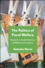 Image for The Politics of Fiscal Welfare : Towards a Social Division of Welfare and Labour