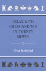 Image for Relax with Chess and Win in Twenty Moves