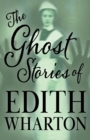 Image for The Ghost Stories of Edith Wharton (Fantasy and Horror Classics)