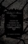 Image for Tales of Terror on the High Seas - Short Stories of Ghostly Galleons and Fearful Storms from Some of the Finest Writers Such as Edgar Allan Poe and Sir Arthur Conan Doyle (Fantasy and Horror Classics)