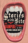 Image for Stories with Bite - The Vampire Stories of Sir Arthur Conan Doyle (Fantasy and Horror Classics)