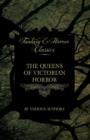 Image for The Queens of Victorian Horror - Rare Tales of Terror from the Pens of Female Authors of the Victorian Period (Fantasy and Horror Classics)