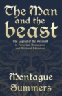 Image for The Man and the Beast - The Legend of the Werewolf in Historical Documents and Fictional Literature (Fantasy and Horror Classics)
