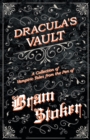 Image for The Vault of Dracula - A Collection of Vampiric Tales from the Pen of Bram Stoker (Fantasy and Horror Classics)