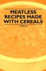 Image for Meatless Recipes Made with Cereals