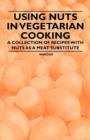 Image for Using Nuts in Vegetarian Cooking - A Collection of Recipes with Nuts as a Meat Substitute