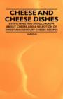 Image for Cheese and Cheese Dishes - Everything You Should Know About Cheese and a Selection of Sweet and Savoury Cheese Recipes