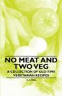 Image for No Meat and Two Veg - A Collection of Old-Time Vegetarian Recipes