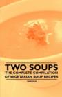 Image for Two Soups - The Complete Compilation of Vegetarian Soup Recipes