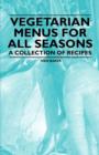 Image for Vegetarian Menus for All Seasons - A Collection of Recipes
