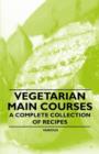 Image for Vegetarian Main Courses - A Complete Collection of Recipes