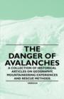 Image for The Danger of Avalanches - A Collection of Historical Articles on Geography, Mountaineering Experiences and Rescue Methods