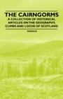 Image for The Cairngorms - A Collection of Historical Articles on the Geography, Climbs and Lochs of Scotland