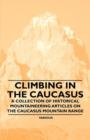 Image for Climbing in the Caucasus - A Collection of Historical Mountaineering Articles on the Caucasus Mountain Range