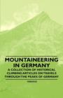 Image for Mountaineering in Germany - A Collection of Historical Climbing Articles on Travels Through the Peaks of Germany