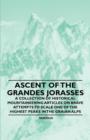 Image for Ascent of the Grandes Jorasses - A Collection of Historical Mountaineering Articles on Brave Attempts to Scale One of the Highest Peaks in the Graian Alps