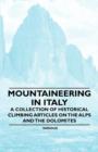 Image for Mountaineering in Italy - A Collection of Historical Climbing Articles on the Alps and the Dolomites