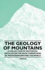 Image for The Geology of Mountains - A Collection of Historical Articles on the Rock Formations of Mountains Around the World