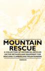 Image for Mountain Rescue - A Collection of Historical Articles on the Methods and Equipment for Rescuing Climbers and Mountaineers