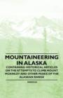 Image for Mountaineering in Alaska - Containing Historical Articles on the Attempts to Climb Mount McKinley and Other Peaks of the Alaskan Range