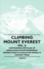 Image for Climbing Mount Everest - Vol. II. - Containing Articles of Himalayan Mountaineering Expeditions to Scale the World&#39;s Highest Peak