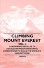 Image for Climbing Mount Everest - Vol. I. - Containing Articles of Himalayan Mountaineering Expeditions to Scale the World&#39;s Highest Peak