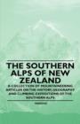 Image for The Southern Alps of New Zealand - A Collection of Mountaineering Articles on the History, Geography and Climbing Expeditions of the Southern Alps