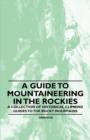Image for A Guide to Mountaineering in the Rockies - A Collection of Historical Climbing Guides to the Rocky Mountains