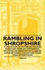 Image for Rambling in Shropshire - A Collection of Historical Walking Guides and Rambling Experiences - Including Information on Clunbury, the Wyre Forest, Ludlow and Other Areas in Shropshire