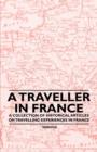 Image for A Traveller in France - A Collection of Historical Articles on Travelling Experiences in France